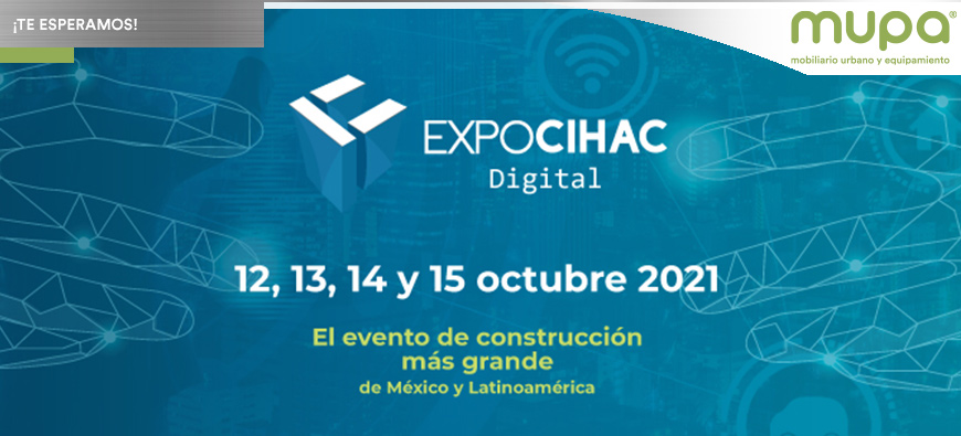 ¡MUPA® Mobiliario Urbano y Equipamiento  te invita a Expo CIHAC Digital 2021!
