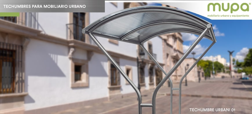 Techumbres para proteger del sol y lluvia a los usuario del Mobiliario Urbano